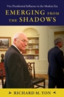 Emerging from the Shadows : Vice Presidential Influence in the Modern Era - eBook