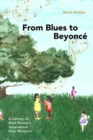 From Blues to Beyonce : A Century of Black Women's Generational Sonic Rhetorics - eBook