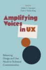 Amplifying Voices in UX : Balancing Design and User Needs in Technical Communication - eBook