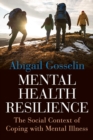 Mental Health Resilience : The Social Context of Coping with Mental Illness - eBook