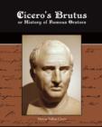 Cicero's Brutus or History of Famous Orators - Book