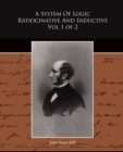 A System Of Logic Ratiocinative And Inductive Vol 1 of 2 - Book