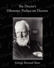 The Doctor s Dilemma : Preface on Doctors - Book