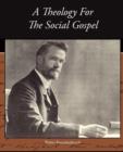 A Theology For The Social Gospel - Book