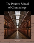 The Positive School of Criminology - Book