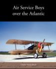 Air Service Boys Over the Atlantic - Book