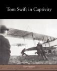 Tom Swift in Captivity - Book