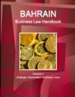 Bahrain Business Law Handbook Volume 1 Strategic Information and Basic Laws - Book