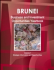Brunei Business and Investment Opportunities Yearbook Volume 1 Strategic Information and Opportunities - Book