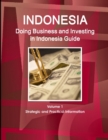 Doing Business and Investing in Indonesia Guide Volume 1 Strategic and Practical Information - Book