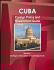 Cuba Foreign Policy and Government Guide Volume 1 Strategic Information and Developments - Book
