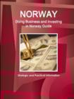 Norway : Doing Business and Investing in Norway Guide - Strategic and Practical Information - Book