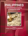 Philippines : Doing Business, Investing in Philippines Guide Volume 1 Strategic, Practical Information, Regulations, Contacts - Book