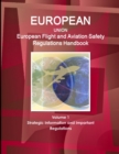Eu : European Flight and Aviation Safety Regulations Handbook Volume 1 Strategic Information and Important Regulations - Book