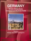 Germany Mineral, Mining Sector Investment and Business Guide Volume 2 Strategic Information and Programs - Book