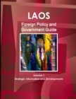 Laos Foreign Policy and Government Guide Volume 1 Strategic Information and Developments - Book