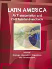Latin America Air Transportation and Civil Aviation Handbook Volume 1 Strategic Information, Regulations and Developments - Book