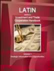 Latin America Investment and Trade Cooperation Handbook Volume 1 Strategic Information and Opportunities - Book