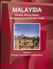 Malaysia Mineral, Mining Sector Investment and Business Guide Volume 1 Strategic Information and Regulations - Book