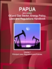 Papua New Guinea Oil and Gas Sector, Energy Policy, Laws and Regulations Handbook Volume 1 Principal Laws, Regulations and Policies - Book