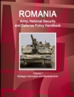 Romania Army, National Security and Defense Policy Handbook Volume 1 Strategic Information and Developments - Book