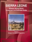 Sierra Leone Mineral, Mining Sector Investment and Business Guide Volume 1 Strategic Information and Regulations - Book
