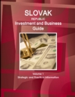 Slovak Republic Investment and Business Guide Volume 1 Strategic and Practical Information - Book