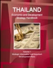 Thailand Economic and Development Strategy Handbook Volume 1 Strategic Information and Important Development Plans - Book