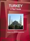 Turkey A "Spy" Guide Volume 1 Strategic Information and Developments - Book
