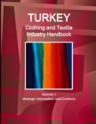 Turkey Clothing and Textile Industry Handbook Volume 1 Strategic Information and Contacts - Book