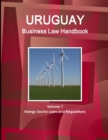 Uruguay Business Law Handbook Volume 7 Energy Sector Laws and Regulations - Book