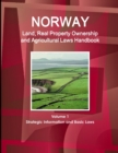 Norway Land, Real Property Ownership and Agricultural Laws Handbook Volume 1 Strategic Information and Basic Laws - Book