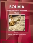 Bolivia Investment and Business Guide Volume 1 Strategic and Practical Information - Book