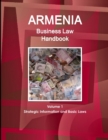 Armenia Business Law Handbook Volume 1 Strategic Information and Basic Laws - Book