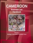 Cameroon Business Law Handbook Volume 1 Strategic Information and Basic Laws - Book