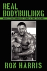 Real Bodybuilding : Muscle Truth from 25 Years in the Trenches - Book