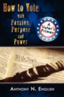 How to Vote with Passion, Purpose and Power : A Voter's Primer - Book