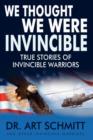 We Thought We Were Invincible : The True Story of Invincible Warriors - Book