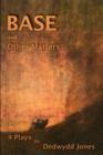 Base and Other Matters - Book