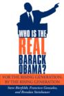 Who is the REAL Barack Obama? : For the Rising Generation; by the Rising Generation - Book