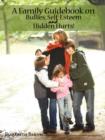 A Family Guidebook on Bullies, Self-Esteem & Hidden Hurts! - Book