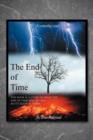 The End of Time : The Book is a Story of What the End of Time Will be Like as it's Soon at Hand. - Book