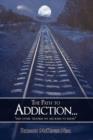 The Path to Addiction... : "and Other Troubles We are Born to Know." - Book