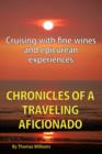 Chronicles of a Traveling Aficionado : Cruising with Fine Wines and Epicurean Experiences - Book