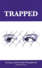 Trapped : Living With Gender Dysphoria - Book