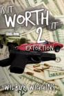 Is It Worth It 2 : Extortion - Book