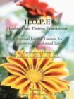 H.O.P.E. Holding Onto Positive Expectations : A Spiritual Journey Towards An Empowering Transformed Life Facilitator's Guide Workbook and Journal Included - Book