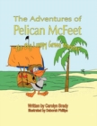 The Adventures of Pelican McFeet : The Big Lumpy Green Monster - Book