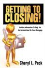 Getting to Closing! : Insider Information To Help You Get a Good Deal On Your Mortgage - Book