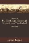 A History of St. Nicholas Hospital, Newcastle-upon-Tyne, England 1869-2001 - Book